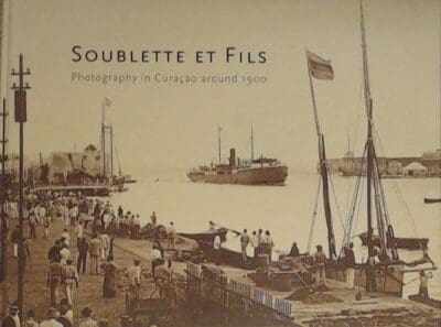The book Soublette et Fils: Photography in Curaçao around 1900